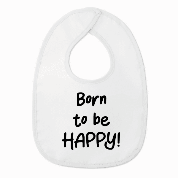 Slabbetje met tekst - Born to be Happy - Wit/zwart