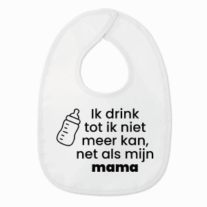 Slabbetje met tekst - Ik drink tot ik niet meer kan