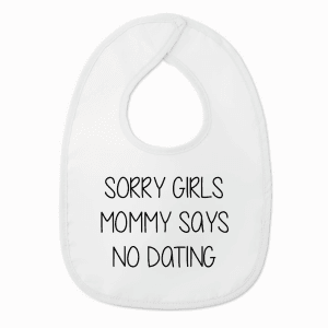 Slabbetje met tekst - Sorry Girls mommy says no dating - Wit/zwart