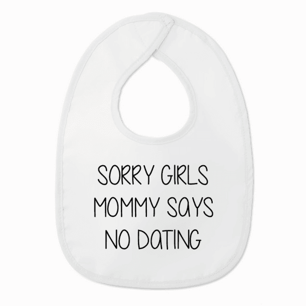 Slabbetje met tekst - Sorry Girls mommy says no dating - Wit/zwart