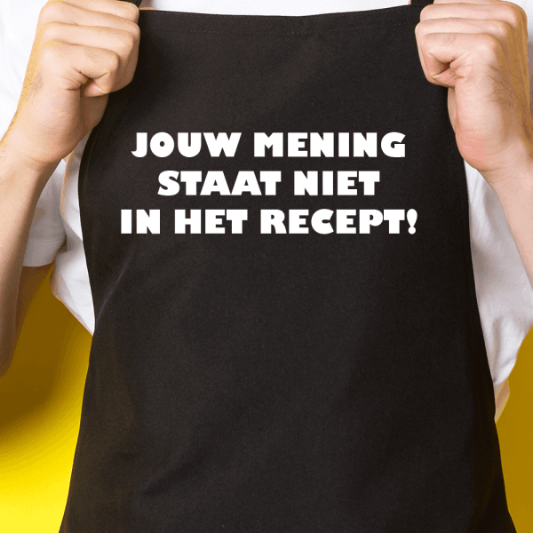 Zwart keukenschort / BBQ-schort met tekst | Jouw mening staat niet in het recept