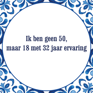 Tegeltje met spreuk: Ik ben geen 50