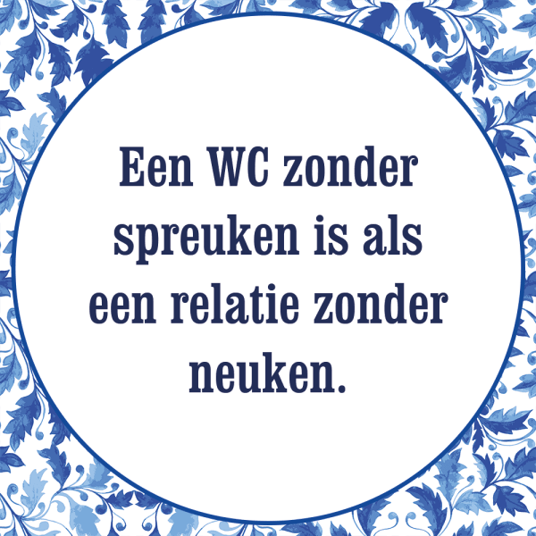 Tegeltje met spreuk: Een WC zonder spreuken is als een relatie zonder neuken | Keramisch tegeltje