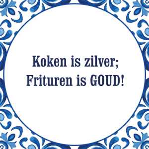 Tegeltje met spreuk: Koken is zilver; Frituren is GOUD | Keramisch tegeltje