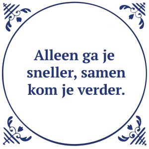 Tegeltje met spreuk: Alleen ga je sneller