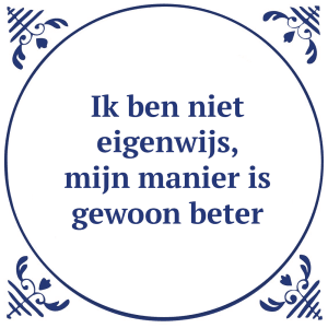 Tegeltje met spreuk: Ik ben niet eigenwijs