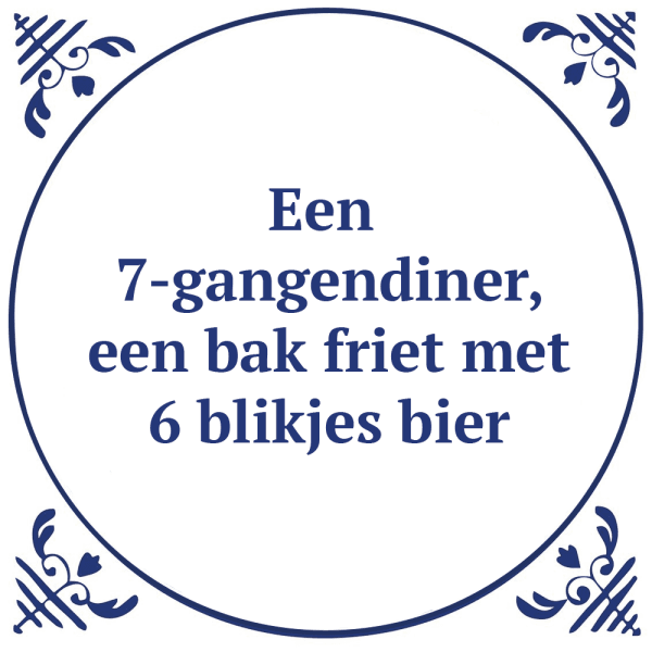 Tegeltje met spreuk: Een 7-gangendiner