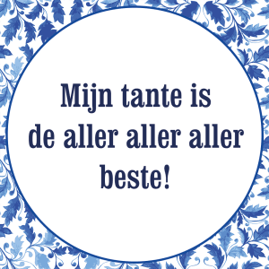 Tegeltje met spreuk: Mijn tante is de aller beste | Keramisch tegeltje