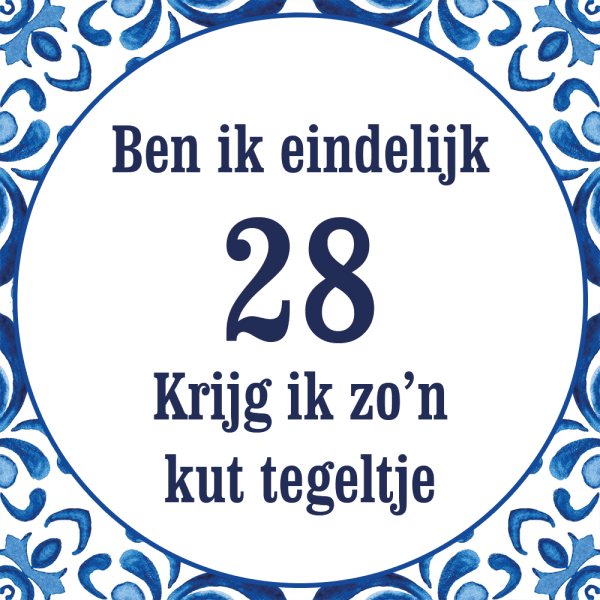 Tegeltje met spreuk: Ben ik eindelijk 28