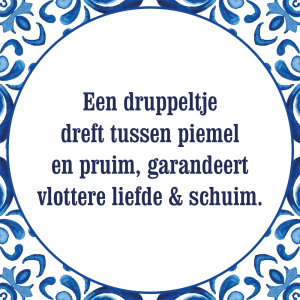 Tegeltje met spreuk: Een druppeltje dreft